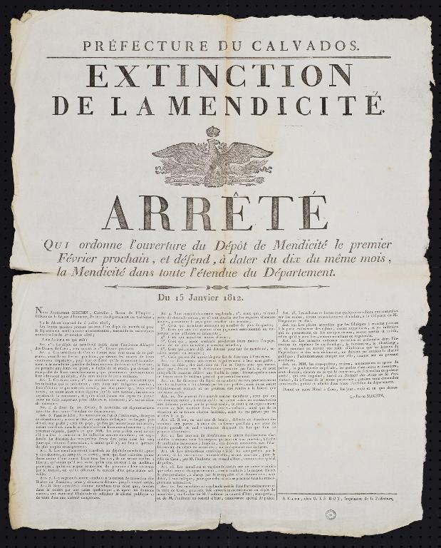 Arrêté ordonnant l’ouverture du dépôt de mendicité et interdisant la mendicité dans toute l’étendue du Calvados.- Préfecture du Calvados, 15 janvier 1812. (Archives départementales du Calvados. 1 Y 1081).