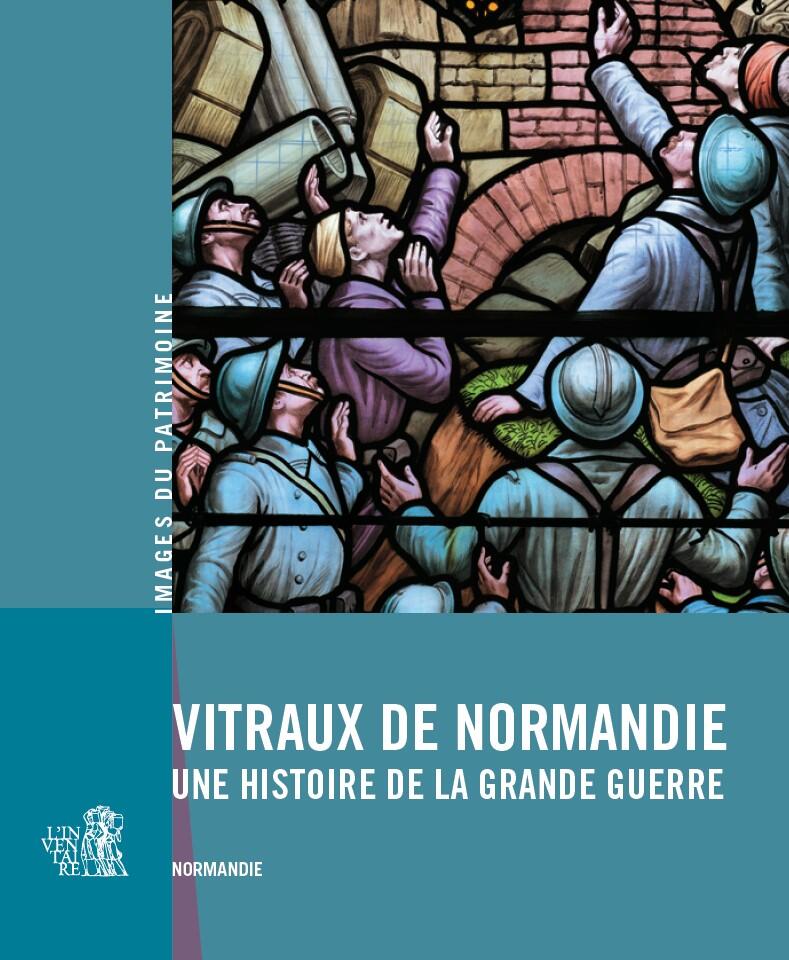 Vitraux de Normandie, une histoire de la Grande Guerre.- Couverture de l'Images du Patrimoine n° 301, Lieux-Dits, 2018.