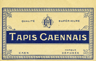 Tapis Caennais, qualité supérieure, Caen, marque déposée.- Etiquette, s.d.